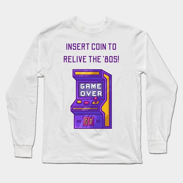 Insert Coin to Relive the '80s! Vintage Gaming Lover Long Sleeve T-Shirt by cap2belo